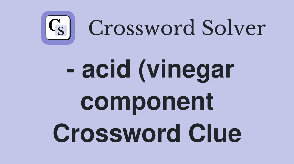 - acid (vinegar component) - Crossword Clue Answers - Crossword Solver